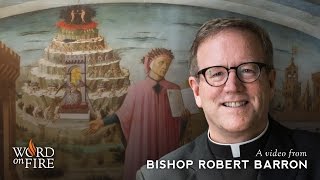 Bishop Barron on Dante and the Spiritual Journey
