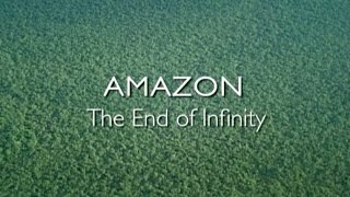 The Amazon: The End of Infinity