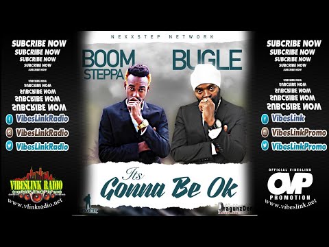 Boom Steppa X Bugle - It's Gonna Be Ok  [Official Audio] 2017