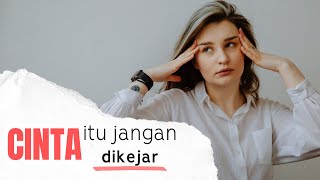 Download lagu Cinta Itu Jangan Dikejar ! Ini Alasannya mp3