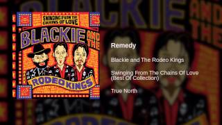 Blackie and The Rodeo Kings - Remedy