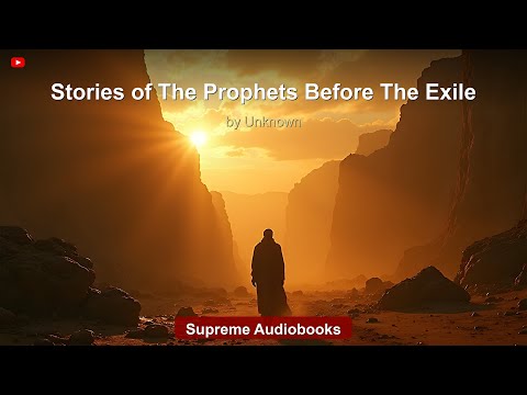 Stories of The Prophets Before The Exile by Unknown — free full audiobook