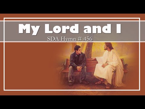 My Lord and I - SDA Hymn # 456