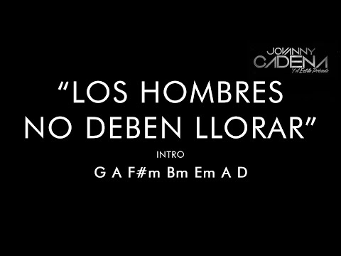 Los Hombres No Deben Llorar Jovanny Cadena (Letra & Acordes)