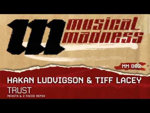 Hakan Ludvigson & Tiff Lacey - Trust (Mexsta & 2Faced Remix) [OFFICIAL]