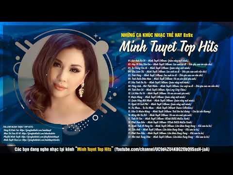 TOP HITS NHẠC TRẺ 7X8X9X MINH TUYẾT - LK Sao Anh Ra Đi, Hãy Về Đây Bên Em, Ta Chẳng Còn Ai...
