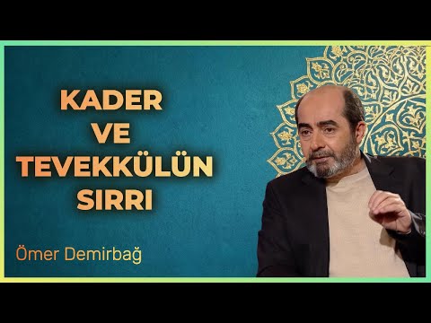 KADER VE TEVEKKÜLÜN SIRRI - ÖMER DEMİRBAĞ