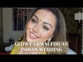 GLOWY GET READY WITH ME FOR AN INDIAN WEDDING | WEDDING GUEST MAKEUP
