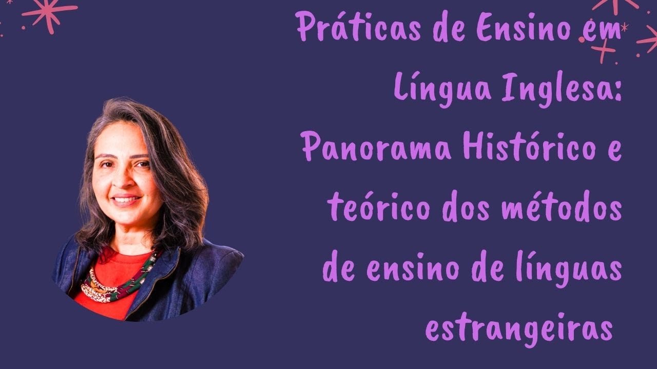 Práticas de Ensino de Lingua Inglesa: panorama histórico sobre  métodos de ensino de línguas