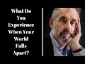 Jordan Peterson ~ What Do You Experience When Your World Falls Apart