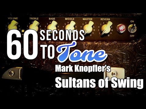 60 Seconds To Tone Ep. 1 | Mark Knopfler's Sultans of Swing
