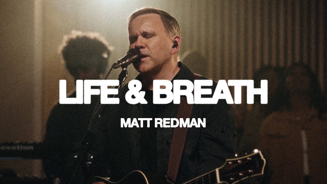 Life & Breath – Matt Redman (Live)