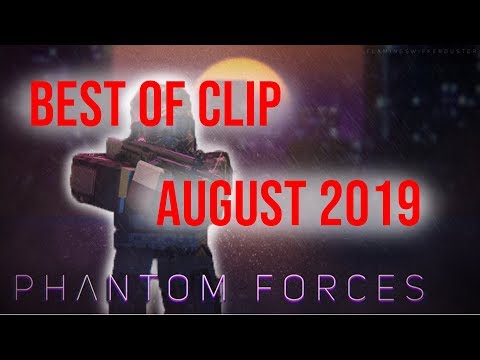 [Phantom Forces] Best of Clips | August 2019