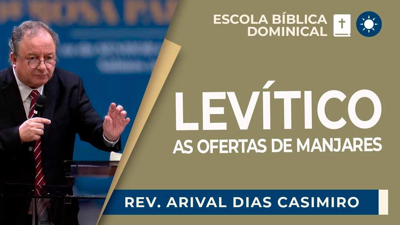 Levítico: as ofertas de manjares | Rev. Arival Dias Casimiro | EBD | IPP