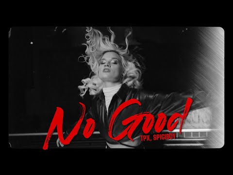 TPX, SPIGIBOY - NO GOOD (Official Video)
