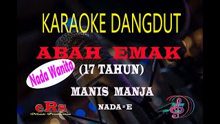 Download lagu Karaoke Abah Emak (17 Tahun) Nada Wanita - Manis Manja Group(Karaoke Dangdut Tanpa Vocal) mp3