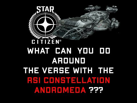 STAR CITIZEN - What Can You Do With The Constellation Andromeda???