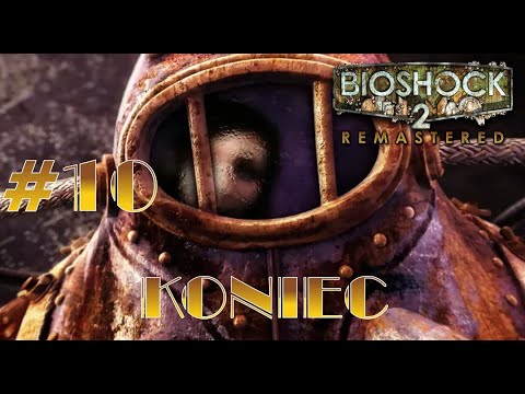 KONIEC [Dobre zakończenie] - Bioshock 2 Remastered PL - Część 10