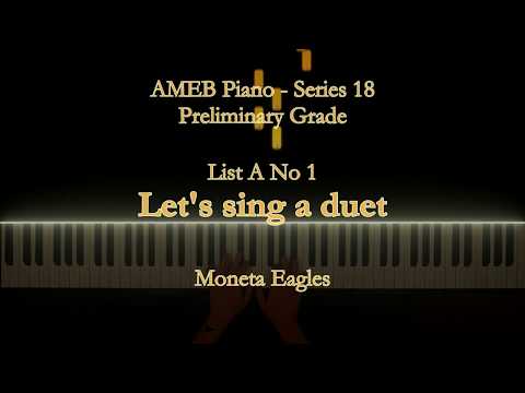 [AMEB Piano Series 18] 'Let's sing a duet' by Eagles (Preliminary List A No 1)