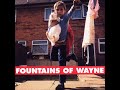 Fountains Of Wayne - Sink To The Bottom