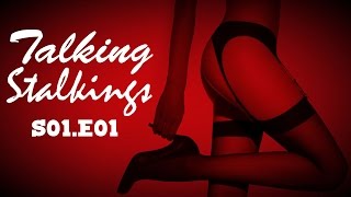 TALKING STALKINGS - Drunk Silk Stalkings Podcast