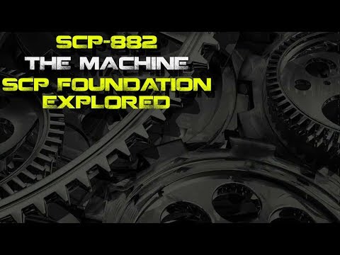 Exploring SCP-882 The Machine The SCP Foundation