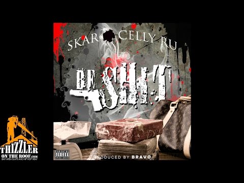 Skar x Celly Ru - Be sh*t (Prod. Bravo) [Thizzler.com Exclusive]