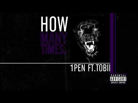 1PEN - HOW MANY TIMES FT. TOBII (Audio)