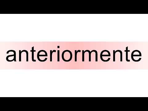 How to pronounce anteriormente