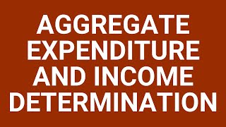 Aggregate expenditure and income determination
