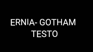 ERNIA- GOTHAM [TESTO]