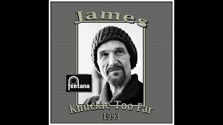 James - Knuckle Too Far (1993)