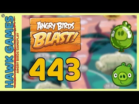 Angry Birds Blast Level 443 - 3 Stars Walkthrough, No Boosters
