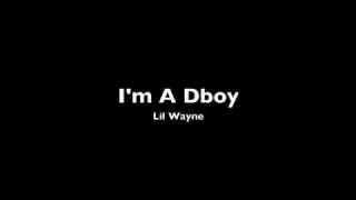 I&#39;m A Dboy - Lil Wayne