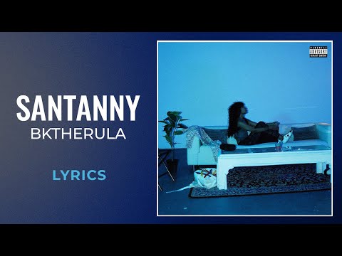 BKTHERULA  - Santanny (LYRICS)
