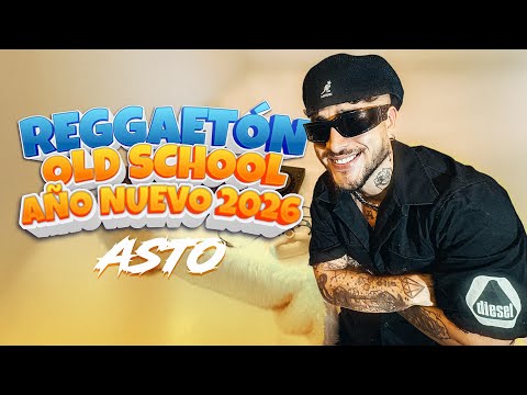 REGGAETON OLD SCHOOL AÑO NUEVO 2026 | SESSIONS - DJ ASTO
