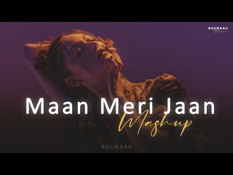 Maan Meri Jaan Mashup - SOURAAV  | Tu Aake Dekhle | Tum Saath Rehnaa | 2022