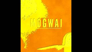 Mogwai - Like Herod - Sped Up