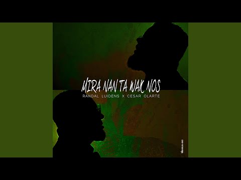 Mira Nan Ta Wak Nos (feat. Cesar Olarte)