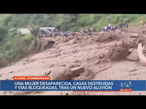 1 mujer desaparecida, casas destruídas y vías obstaculizadas tras un nuevo aluvión en Alausí