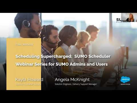 Webinar: Salesforce Scheduling Supercharged for SUMO Scheduler Admins and Users (09/05/2023)