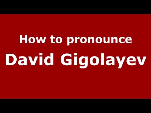 How to pronounce David Gigolayev (Russian/Russia)  - PronounceNames.com