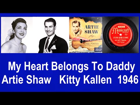 My Heart Belongs To Daddy - Artie Shaw - Kitty Kallen - 1946