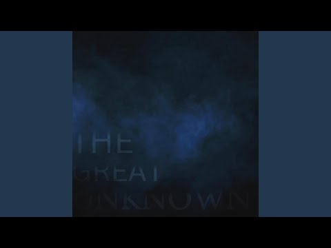 The Great Unknown - He Who Walks True
