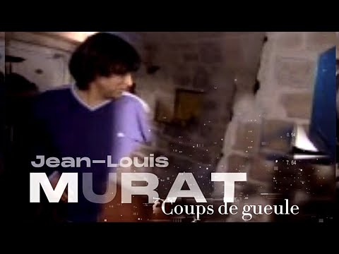 Jean-Louis Murat - Coups de gueule (version longue)