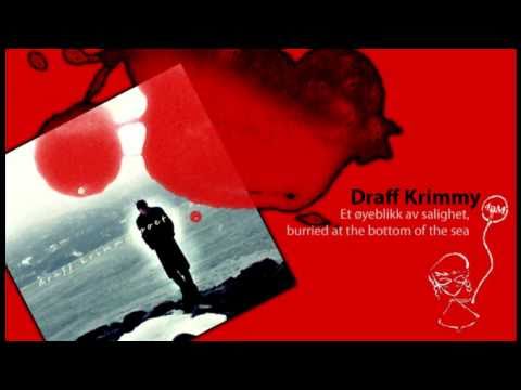 Draff Krimmy - Et øyeblikk av salighet, burried at the bottom of the sea