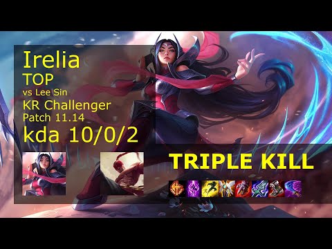Irelia Top vs Lee Sin - KR Challenger 10/0/2 Patch 11.14 Gameplay // [롤] 이렐리아 vs 리 신 탑