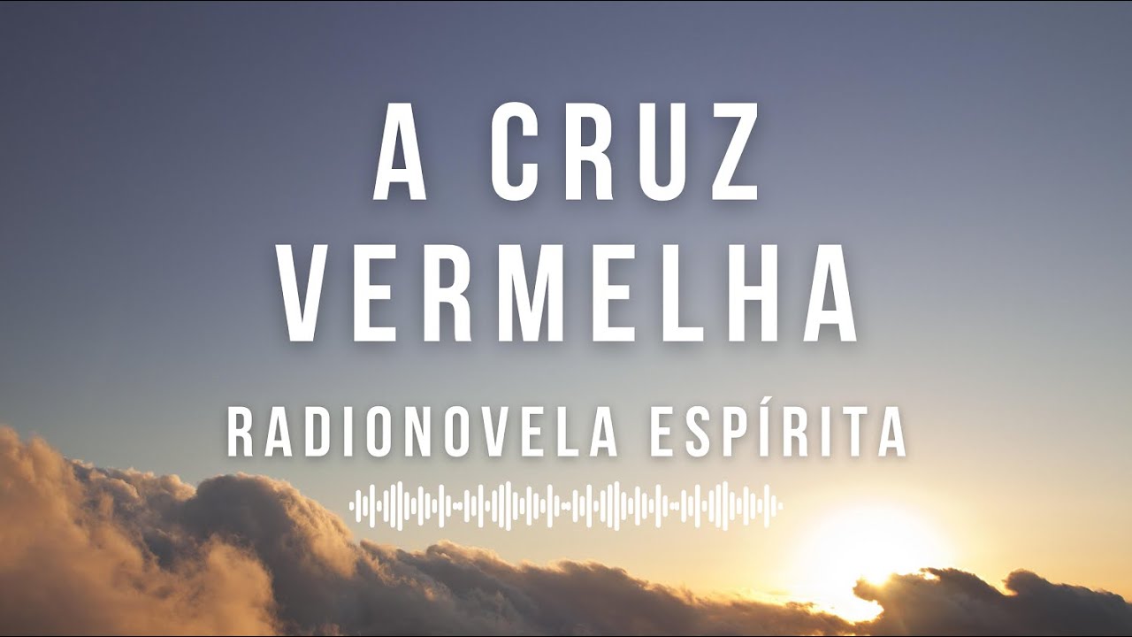 A Cruz Vermelha - Radionovela Espírita