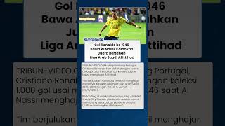 GOL CRISTIANO RONALDO KE-946 Bawa Al Nassr Kalahkan Juara Bertahan Liga Arab Saudi Al Ittihad