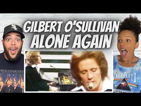WOW!| FIRST TIME HEARING Gilbert O'Sullivan -  Alone Again REACTION